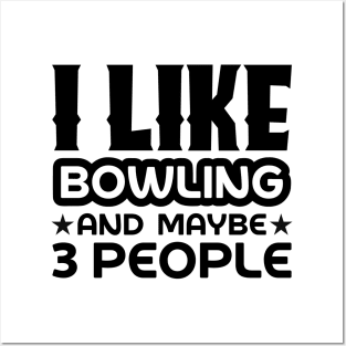 I like bowling and maybe 3 people Posters and Art